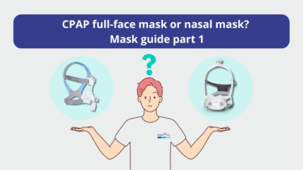 “The right CPAP mask” practical guide part 1: full-face mask or nasal mask?
