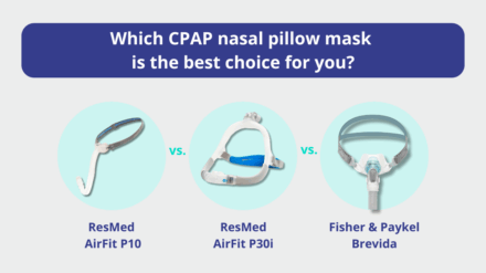 ResMed AirFit P10 vs. AirFit P30i vs. F&P Brevida – which CPAP nasal pillow mask is the best choice for you?