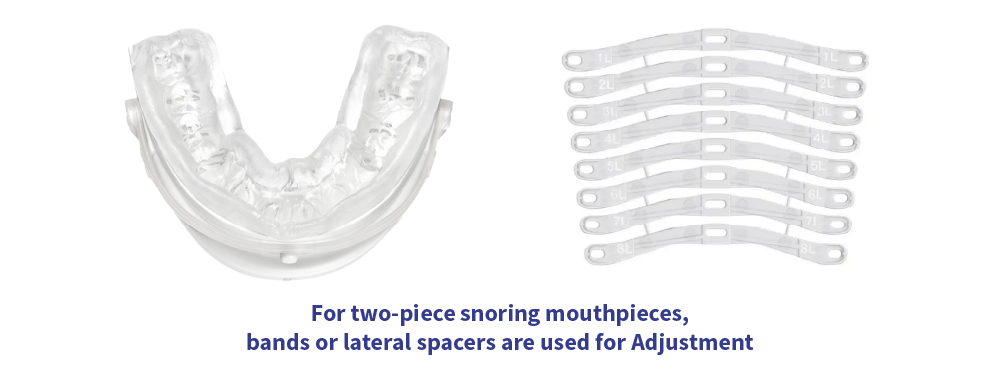 For two-piece snoring mouth guards, bands or lateral spacers are used for adjustment.