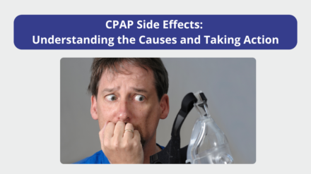 CPAP Side Effects: Understanding the Causes and Taking Action